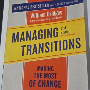 Managing Transitions: Making the Most of Change